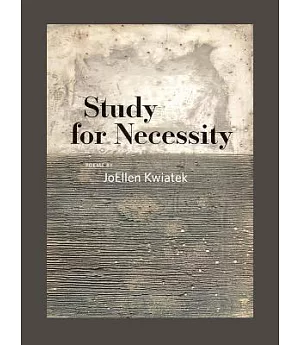 Study for Necessity: Poems