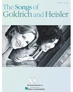 The Songs of Goldrich and heisler: Piano / Vocal