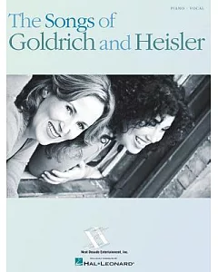 The Songs of Goldrich and Heisler: Piano / Vocal