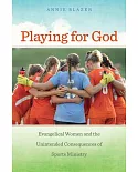 Playing for God: Evangelical Women and the Unintended Consequences of Sports Ministry