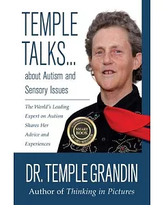 Temple Talks... About Autism and Sensory Issues: The World’s Leading Expert on Autism Shares Her Advice and Experiences