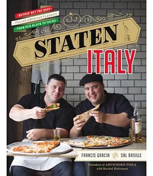 Staten Italy: Nothin’ but the Best Italian-American Classics, from Our Block to Yours