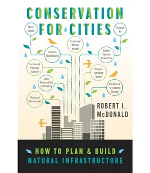 Conservation for Cities: How to Plan and Build Natural Infrastructure