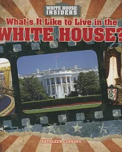 What’s It Like to Live in the White House?
