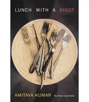 Lunch With a Bigot: The Writer in the World