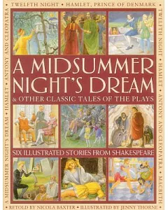 A Midsummer’s Night Dream & Other Classic Tales of the Plays: Six Illustrated Stories from Shakespeare