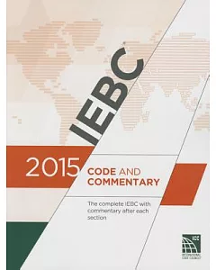 international Existing Building code Commentary 2015: The Complete Iebc With Commentary After Each Section