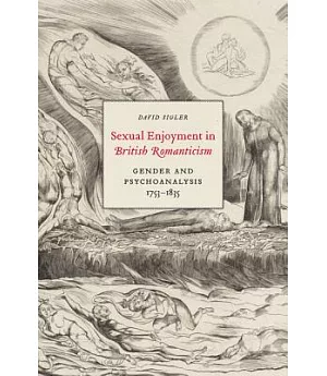 Sexual Enjoyment in British Romanticism: Gender and Psychoanalysis 1753-1835