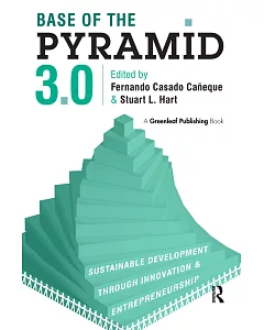 Base of the Pyramid 3.0: Sustainable Development Through Innovation & Entrepreneurship