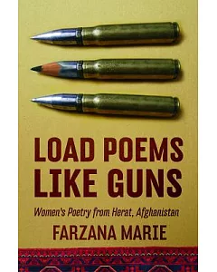 Load Poems Like Guns: Women’s Poetry from Herat, Afghanistan