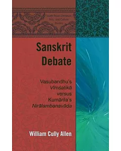 Sanskrit Debate: Vasubandhu’s Vimsatika versus Kumarila’s Niralambanvada