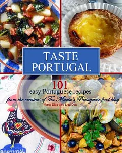 Taste Portugal: 101 Easy Portuguese Recipes