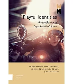 Playful Identities: The Ludification of Digital Media Cultures