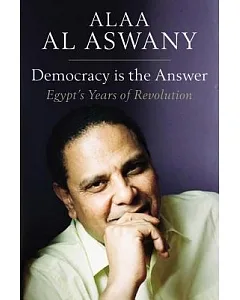 Democracy is the Answer: Egypt’s Years of Revolution
