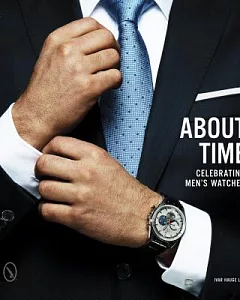 About Time: Celebrating Men’s Watches