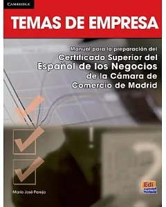 Temas De Empresa: Manual Para La Preparacion Del Certificado Superior De Espanol De Los Negocios De La Camara De Comercio De Mad
