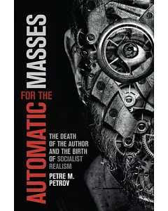 Automatic for the Masses: The Death of the Author and the Birth of Socialist Realism