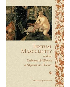 Textual Masculinity and the Exchange of Women in Renaissance Venice