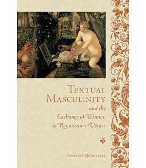 Textual Masculinity and the Exchange of Women in Renaissance Venice