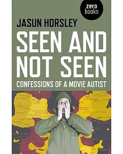 Seen and Not Seen: Confessions of a Movie Autist
