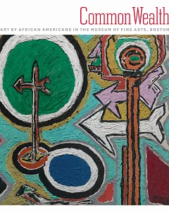 Common Wealth: Art by African Americans in the Museum of Fine Arts, Boston