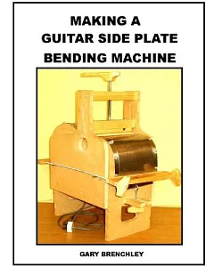 Making a Guitar Side Plate Bender