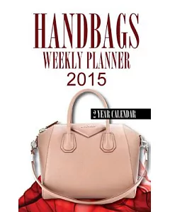 Handbags Weekly Planner 2 Year 2015 Calendar