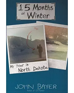 15 Months of Winter: My Year in North Dakota