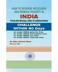 How to Reverse Recession and Remove Poverty in India: Prove Me Wrong & Win 10 Million Dollar Challenge Within 60 Days