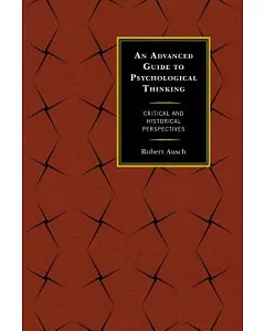 An Advanced Guide to Psychological Thinking: Critical and Historical Perspectives