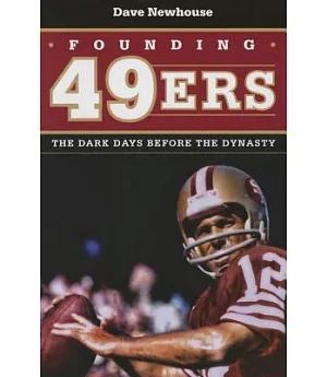 Founding 49ers: The Dark Days Before the Dynasty