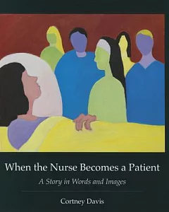 When the Nurse Becomes a Patient: A Story in Words and Images