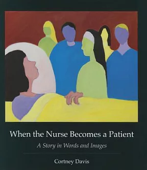 When the Nurse Becomes a Patient: A Story in Words and Images