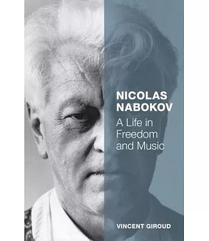 Nicolas Nabokov: A Life in Freedom and Music