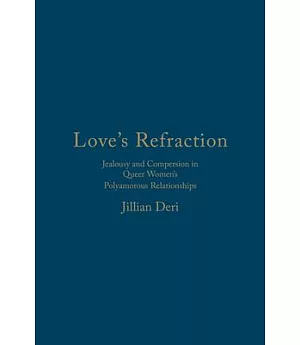 Love’s Refraction: Jealousy and Compersion in Queer Women’s Polyamorous Relationships