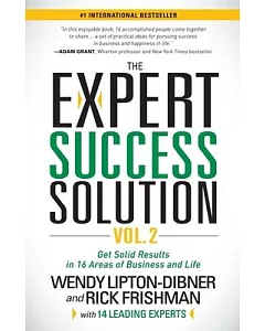 The Expert Success Solution: Get Solid Results in 16 Areas of Business and Life