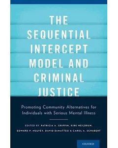The Sequential Intercept Model and Criminal Justice: Promoting Community Alternatives for Individuals with Serious Mental Illnes