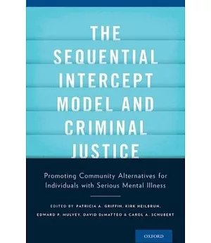 The Sequential Intercept Model and Criminal Justice: Promoting Community Alternatives for Individuals with Serious Mental Illnes