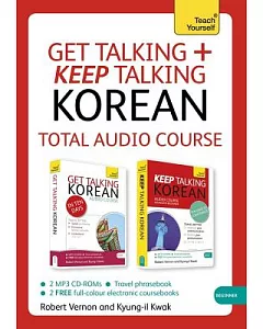 Teach Yourself Get Talking + Keep Talking Korean: Total Audio Course