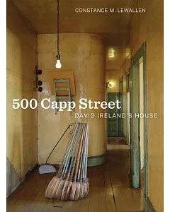 500 Capp Street: David Ireland’s House