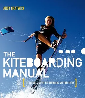 The Kiteboarding Manual: The Essential Guide for Beginners and Improvers