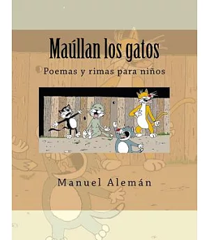 Maúllan los gatos / Cats Meow: Poemas Y Rimas Para Niños / Poems and Rhymes for Children