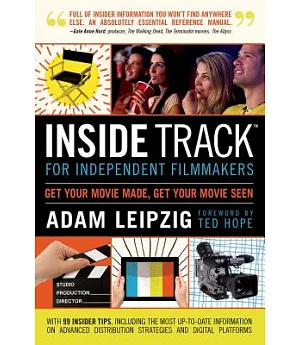 Inside Track for Independent Filmmakers: Get Your Movie Made, Get Your Movie Seen