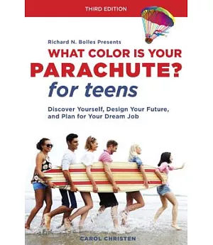 What Color Is Your Parachute? For Teens: Discover Yourself, Design Your Future, and Plan for Your Dream Job