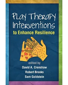 Play Therapy Interventions to Enhance Resilience