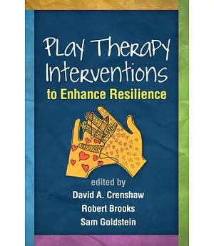 Play Therapy Interventions to Enhance Resilience