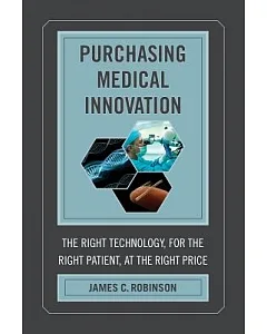 Purchasing Medical Innovation: The Right Technology, for the Right Patient, at the Right Price