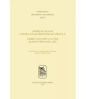 Andreae Alciati Contra Vitam Monasticam Epistula / Andrea Alciato’s Letter Against Monastic Life