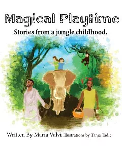 Magical Playtime: Stories from a Jungle Childhood.