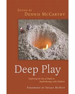 Deep Play: Exploring the Use of Depth in Psychotherapy With Children